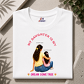 Customised My Daughter Is My Dream Come True| Mother and Daughter| Premium Cotton T-shirt
