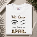 THIS QUEEN WAS BORN IN APRIL| PREMIUM COTTON TSHIRT